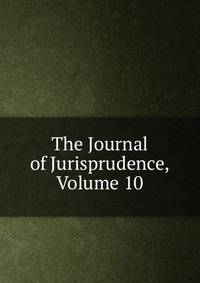 The Journal of Jurisprudence, Volume 10