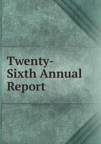 Twenty-Sixth Annual Report