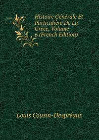 Histoire Generale Et Particuliere De La Grece, Volume 6 (French Edition)