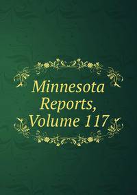 Minnesota Reports, Volume 117