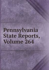 Pennsylvania State Reports, Volume 264