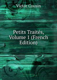 Petits Traites, Volume 1 (French Edition)