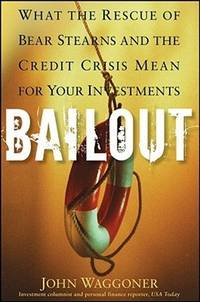 Bail Out: What the Rescue of Bear Stearns and the Credit Crisis Mean for Your Investments