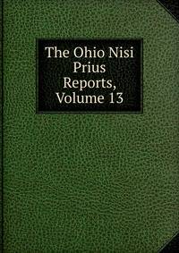 The Ohio Nisi Prius Reports, Volume 13
