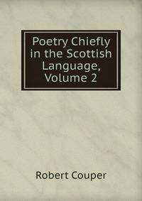 Poetry Chiefly in the Scottish Language, Volume 2