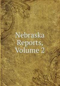 Nebraska Reports, Volume 2