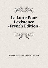 La Lutte Pour L'existence (French Edition)