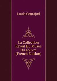 La Collection Revoil Du Musee Du Louvre (French Edition)