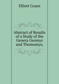 Abstract of Results of a Study of the Genera Geomys and Thomomys;