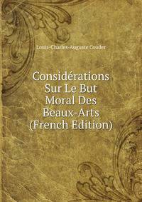 Considerations Sur Le But Moral Des Beaux-Arts (French Edition)