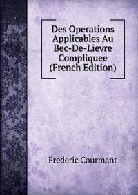 Des Operations Applicables Au Bec-De-Lievre Compliquee (French Edition)