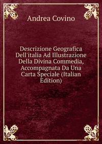 Descrizione Geografica Dell'italia Ad Illustrazione Della Divina Commedia, Accompagnata Da Una Carta Speciale (Italian Edition)