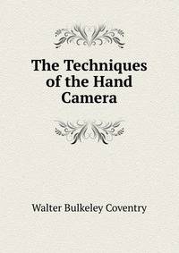 The Techniques of the Hand Camera