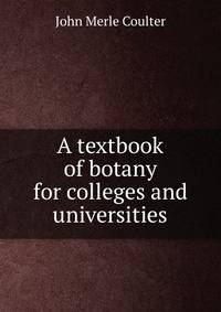 A textbook of botany for colleges and universities
