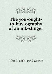 The you-ought-to-buy-ography of an ink-slinger