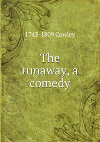 The runaway, a comedy