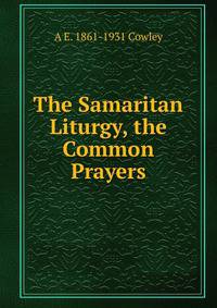 The Samaritan Liturgy, the Common Prayers