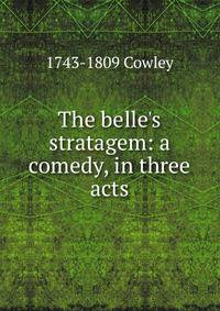 The belle's stratagem: a comedy, in three acts