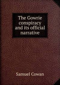 The Gowrie conspiracy and its official narrative