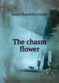 The chasm flower