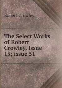 The Select Works of Robert Crowley, Issue 15; issue 51