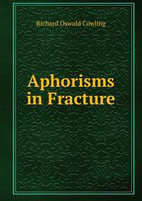 Aphorisms in Fracture