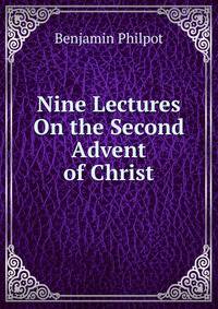 Nine Lectures On the Second Advent of Christ