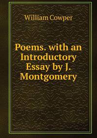 Poems. with an Introductory Essay by J. Montgomery