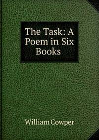 The Task: A Poem in Six Books .