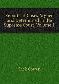 Reports of Cases Argued and Determined in the Supreme Court, Volume 1