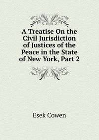 A Treatise On the Civil Jurisdiction of Justices of the Peace in the State of New York, Part 2
