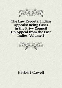 The Law Reports: Indian Appeals: Being Cases in the Privy Council On Appeal from the East Indies, Volume 2