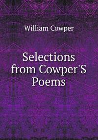 Selections from Cowper'S Poems