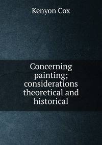 Concerning painting; considerations theoretical and historical