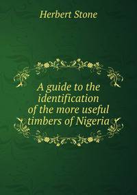 A guide to the identification of the more useful timbers of Nigeria