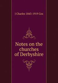 Notes on the churches of Derbyshire