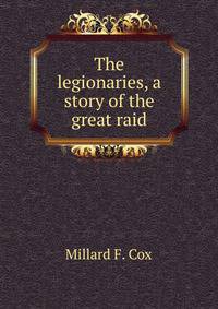The legionaries, a story of the great raid