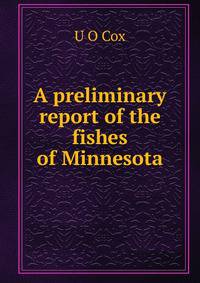 A preliminary report of the fishes of Minnesota