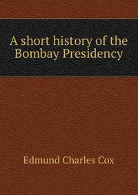 A short history of the Bombay Presidency