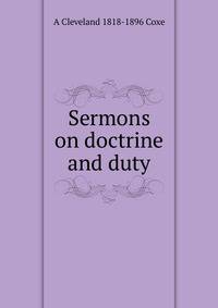 Sermons on doctrine and duty