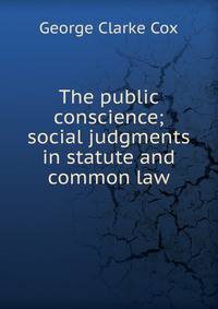 The public conscience; social judgments in statute and common law