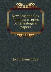 New England Cox families; a series of genealogical papers