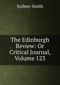 The Edinburgh Review: Or Critical Journal, Volume 123
