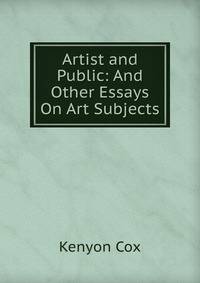 Artist and Public: And Other Essays On Art Subjects