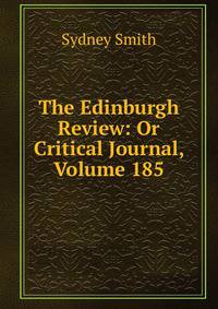 The Edinburgh Review: Or Critical Journal, Volume 185