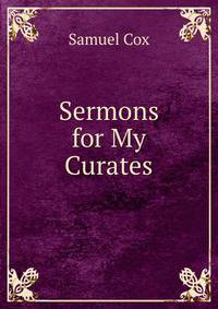 Sermons for My Curates