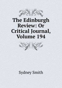 The Edinburgh Review: Or Critical Journal, Volume 194