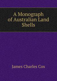 A Monograph of Australian Land Shells