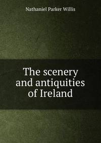 The scenery and antiquities of Ireland
