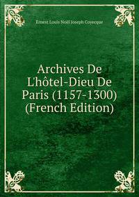 Archives De L'h?tel-Dieu De Paris (1157-1300) (French Edition)